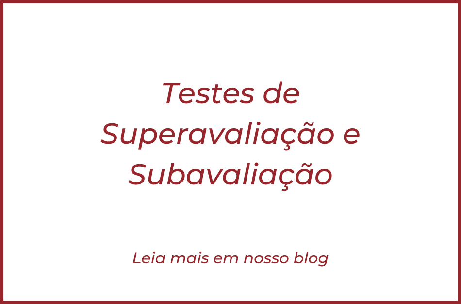 Testes de Superavaliação e Subavaliação